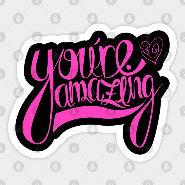 You're Amazing T-Shirt Sticker by EG78